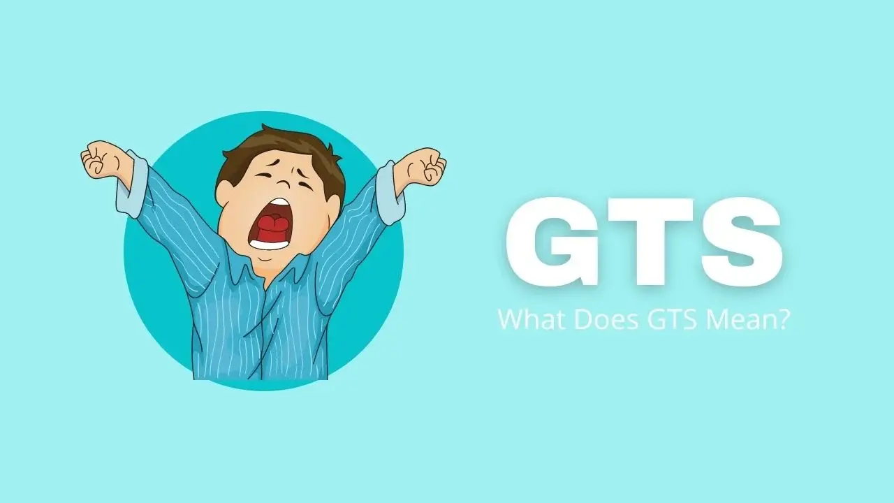 what does gts mean in slang